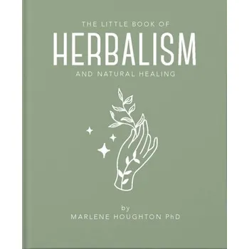 The Little Book of Herbalism and Natural Healing - Houghton Marlene