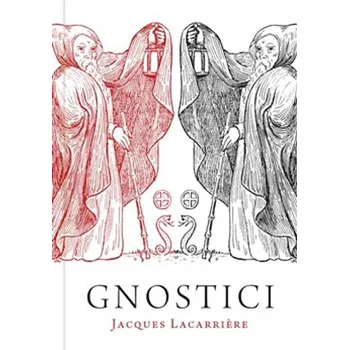 Beletrie pro dospělé Gnostici - Jacques Lacarriere - 978-80-7530-371-4