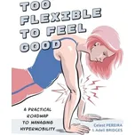 Too Flexible To Feel Good - Pereira, Celest; Bridges, Adell