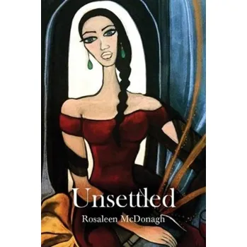 Literární biografie Unsettled - McDonagh, Rosaleen (Playwright, Ireland)
