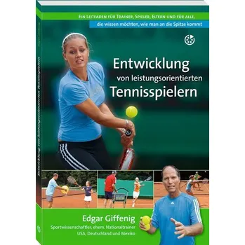 Entwicklung von leistungsorientierten Tennisspielern - Giffenig, Edgar