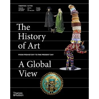 History of Art: A Global View - Robertson, Jean a Hutton, Deborah
