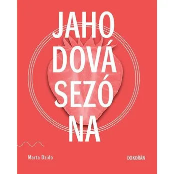 Jahodová sezóna - Marta Dzido, Anna Šašková Plasová (E-Kniha)