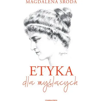 Etyka dla myślących. Podręcznik dla szkół ponadgimnazjalnych wyd. 2022 – Magdalena Środa (PL)