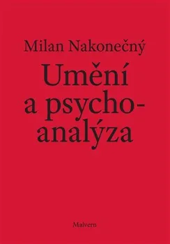 Umění a psychoanalýza - Milan Nakonečný (2022, brožovaná)