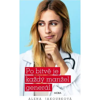 Kniha Po bitvě je každý manžel generál - Alena Jakoubková (E-Kniha)