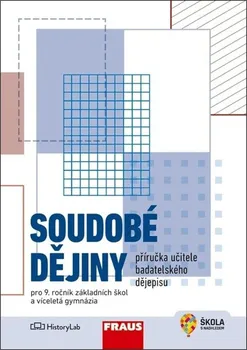 Dějepis Soudobé dějiny: Příručka učitele badatelského dějepisu: Pro 9. ročník základních škol a víceletá gymnázia - Nakladatelství Fraus (2022, brožovaná)