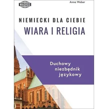 Cizí jazyk Niemiecki dla Ciebie. Wiara i religia - Anna Weber