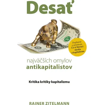 Desať najväčších omylov antikapitalistov - Rainer Zitelmann