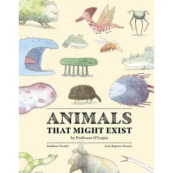 První čtění Animals That Might Exist by Professor O'Logist - Nicolet, Stephane