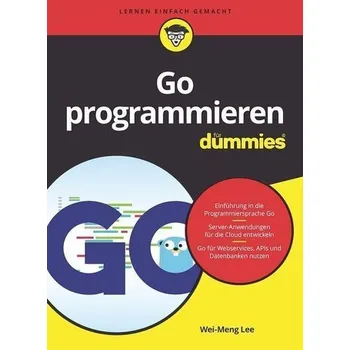 Technika Go programmieren für Dummies - Lee, Wei-Meng