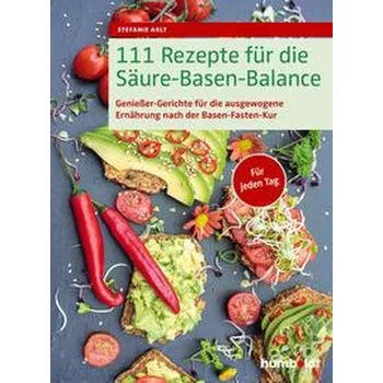 111 Rezepte für die Säure-Basen-Balance - Arlt, Stefanie