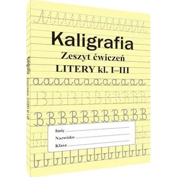 Kaligrafia zeszyt ćwiczeń Litery kl. 1-3 - MONIKA OSTROWSKA