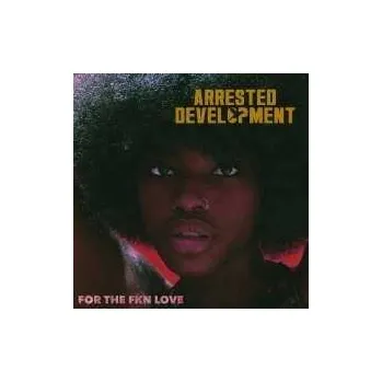 Zahraniční hudba CD Arrested Development: For The FKN Love 2022