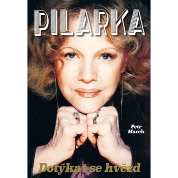 Pilarka: Dotýkat se hvězd - Petr Macek…