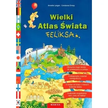 Encyklopedie Wielki Atlas Świata Feliksa - Annette Langen, Constanza Droop