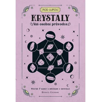 Krystaly: Váš osobní průvodce - Bernice…