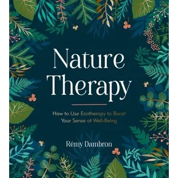 Populárně naučná literatura pro dospělé Nature Therapy - Dambron, Remy
