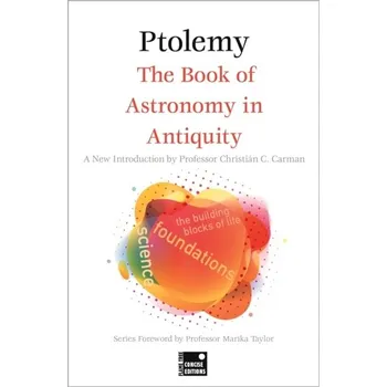 Příroda The Book of Astronomy in Antiquity (Concise Edition) - PTOLEMY TOMPKINS