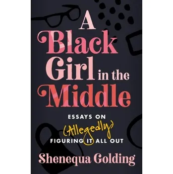Literární biografie A Black Girl in the Middle - Golding, Shenequa