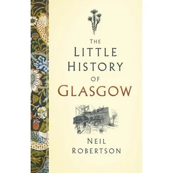 Cestování The Little History of Glasgow - Robertson, Neil G.