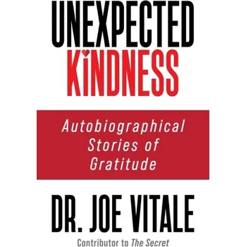 Osobní rozvoj Unexpected Kindness - Joe Vitale