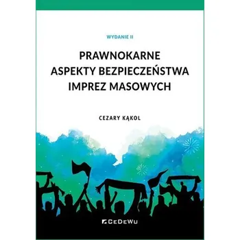 Prawnokarne aspekty bezpieczeństwa imprez masowych - Kąkol Cezary