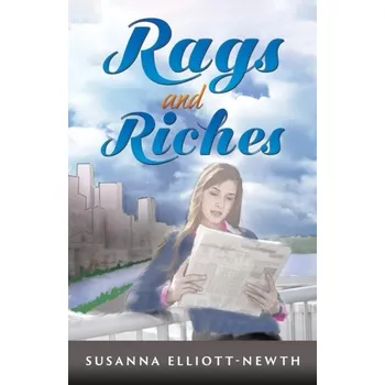 Populárně naučná literatura pro dospělé Rags and Riches - Elliott-Newth, Susanna