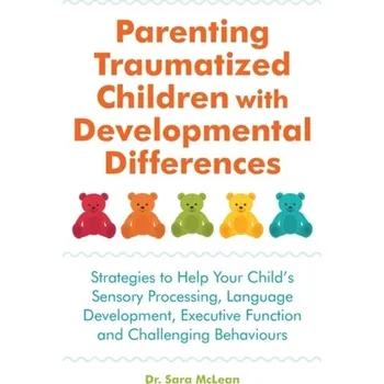 Parenting Traumatized Children with Developmental Differences - McLean, Sarah