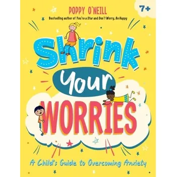 Populárně naučná literatura pro dospělé Shrink Your Worries - O'Neill, Poppy