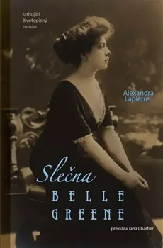 Literární biografie Slečna Belle Greene - Alexandra Lapierre (2024, pevná)