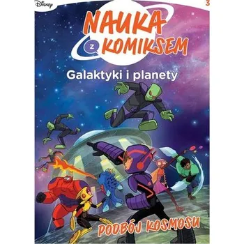 Galaktyki i planety. Podbój Kosmosu. Nauka z komiksem - opracowanie zbiorowe