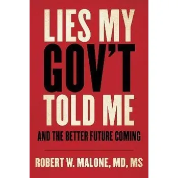 Cizojazyčná kniha Lies My Gov´t Told Me : And the Better Future Coming - Robert W. Malone
