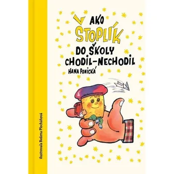 Ako Štoplik do školy chodil-nechodil - Hana Ponická (E-Kniha)