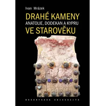 Kniha Drahé kameny Anatolie, Dodekan a Kypru ve starověku - Ivan Mrázek (E-Kniha)