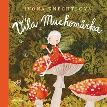 Víla Muchomůrka - Ivona Knechtlová…