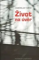 Život na úvěr - Kříž Jaroslav