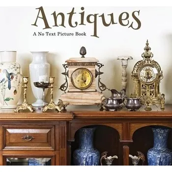 Cizojazyčná kniha Antiques, A No Text Picture Book - Happiness, Lasting