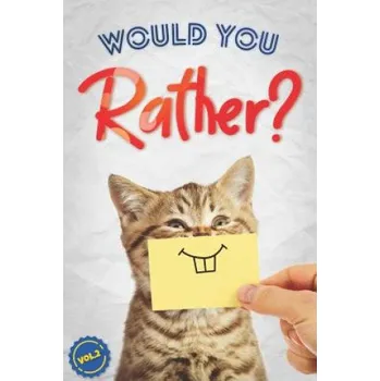 Cizojazyčná kniha Would You Rather?, Vol. 2: The Book of Silly, Challenging, and Downright Hilarious Questions for Kids, Teens, and Adults – Dan Gilden (EN)