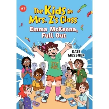 Emma McKenna, Full Out (The Kids in Mrs. Z's Class #1) - Messner, Kate