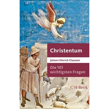 Populárně naučná literatura pro dospělé Die 101 wichtigsten Fragen - Christentum - Claussen, Johann H.