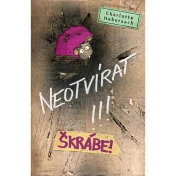 Neotvírat!!! Škrábe! - Charlotte Habersack (2024, pevná)
