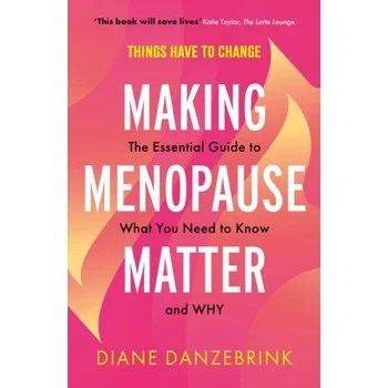 Making Menopause Matter - Danzebrink, Diane