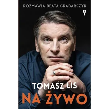 Literární biografie Tomasz Lis na żywo - Beata Grabarczyk Kazimierz Marcinkiewicz