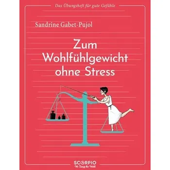 Das Übungsheft für gute Gefühle - Zum Wohlfühlgewicht ohne Stress - Gabet-Pujol, Sandrine