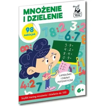 Bystrá hlava Kapitan Nauka. Mnożenie i dzielenie - praca zbiorowa