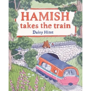 Populárně naučná literatura pro dospělé Hamish Takes the Train - Hirst, Daisy [EN] (2019, Vázaná, Pan Macmillan)
