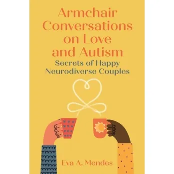 Armchair Conversations on Love and Autism - Mendes, Eva A.