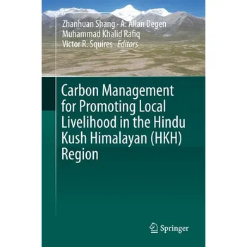 Carbon Management for Promoting Local Livelihood in the Hindu Kush Himalayan (HKH) Region - Degen, A. Allan