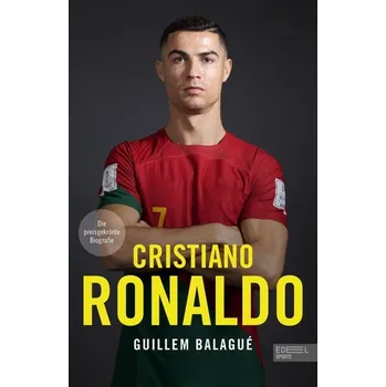 Cristiano Ronaldo. Die preisgekrönte Biografie - Balague Guillem